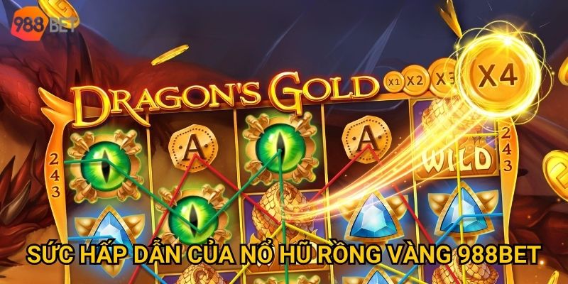 Vì sao Nổ hũ Rồng Vàng tại 988Bet được game thủ săn đón? 2 Sức hấp dẫn của Nổ hũ Rồng Vàng 988Bet