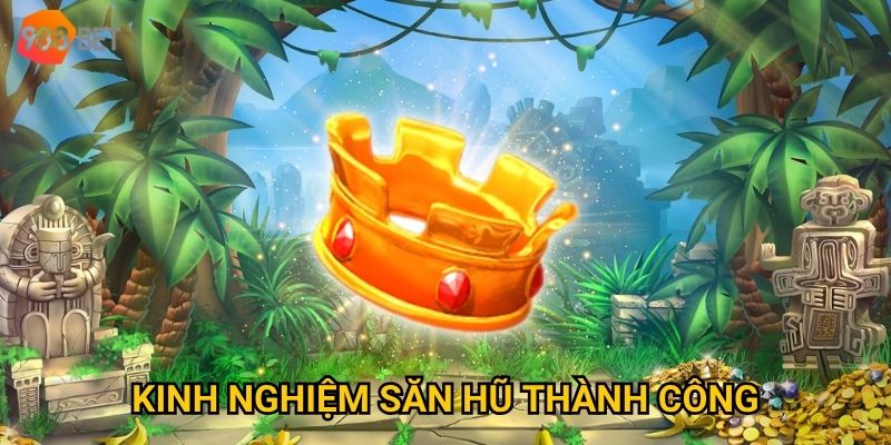 Làm sao để trở thành cao thủ Nổ hũ Chí Tôn tại 988Bet? 3 Kinh nghiệm săn hũ thành công